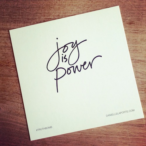 Mein Bloggermotto: Joy is power.